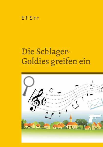 Die Schlager-Goldies greifen ein Cosy-Crime-Geschichten | Elfi Sinn