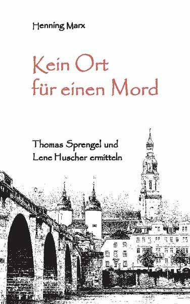 Kein Ort für einen Mord Thomas Sprengel und Lene Huscher ermitteln | Henning Marx