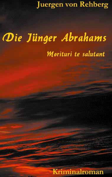 Die Jünger Abrahams Morituri te salutant | juergen von rehberg