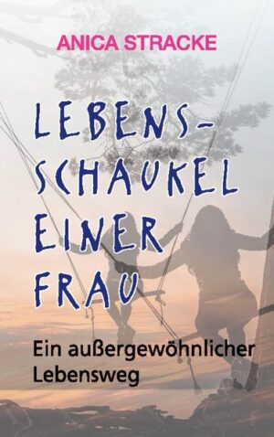 Lebensschaukel einer Frau Ein außergewöhnlicher Lebensweg