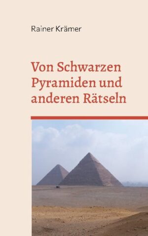 Von Schwarzen Pyramiden und anderen Rätseln | Rainer Krämer