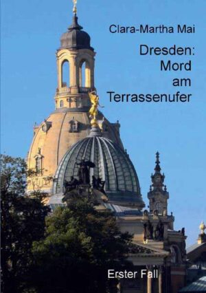 Dresden Mord am Terrassenufer | Clara-Martha Mai