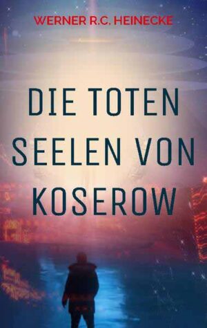 Die toten Seelen von Koserow | Werner R.C. Heinecke