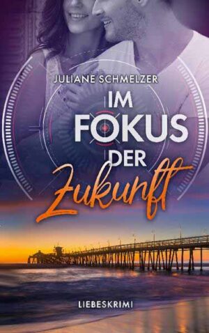 Im Fokus der Zukunft Liebeskrimi | Juliane Schmelzer