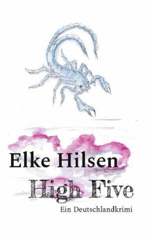 High Five Ein Deutschlandkrimi | Elke Hilsen