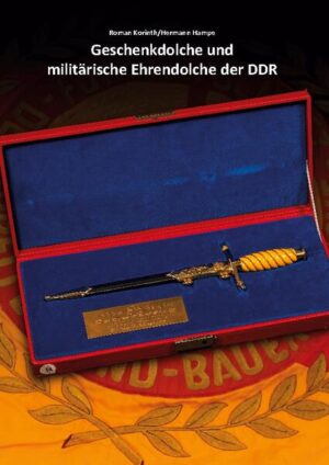 Geschenkdolche und militärische Ehrendolche der DDR | Roman Korinth, Hermann Hampe