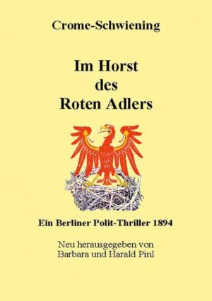 Im Horst des Roten Adlers Ein Berliner Polit-Thriller 1894 | Carl Crome-Schwiening
