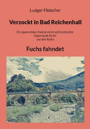 Verzockt in Bad Reichenhall Fuchs fahndet | Ludger Fleischer