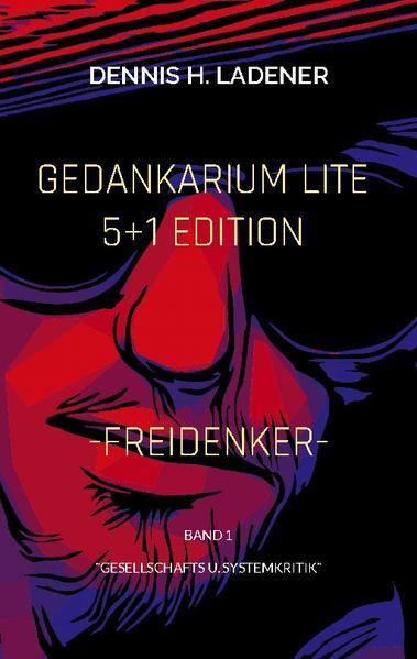 Gedankarium Lite "Gesellschafts u. Systemkritik" | Dennis Hans Ladener