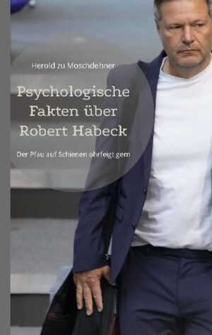 Psychologische Fakten über Robert Habeck | Herold zu Moschdehner