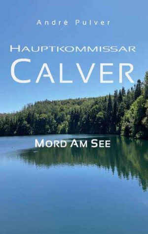 Hauptkommissar Calver Mord am See | André Pulver
