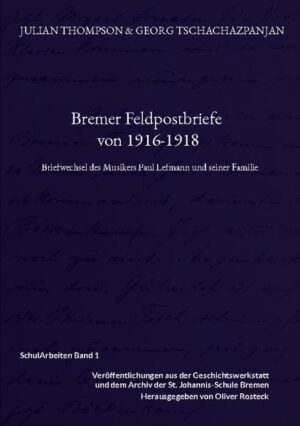 Bremer Feldpostbriefe von 1916-1918 | Julian Thompson, Georg Tschachazpanjan