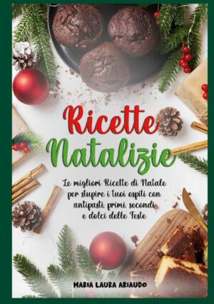 Apprendi le ricette tipiche e gustose del periodo natalizio e rendi magico il tuo Natale!