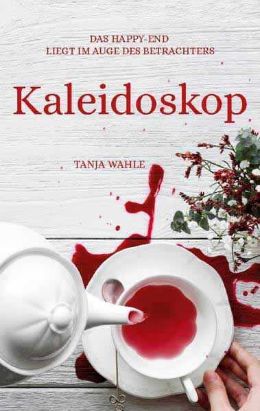 Kaleidoskop Das Happy-End liegt im Auge des Betrachters | Tanja Wahle