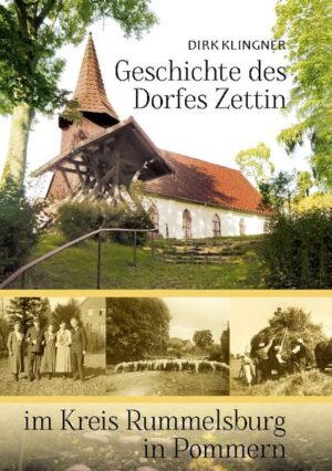 Geschichte des Dorfes Zettin im Kreis Rummelsburg in Pommern | Dirk Klingner