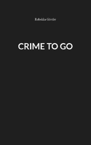 Crime to go | Rebekka Görtler