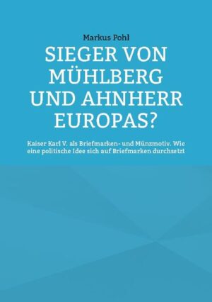 Sieger von Mühlberg und Ahnherr Europas? | Markus Pohl