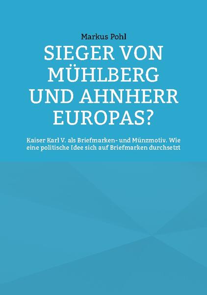 Sieger von Mühlberg und Ahnherr Europas? | Markus Pohl