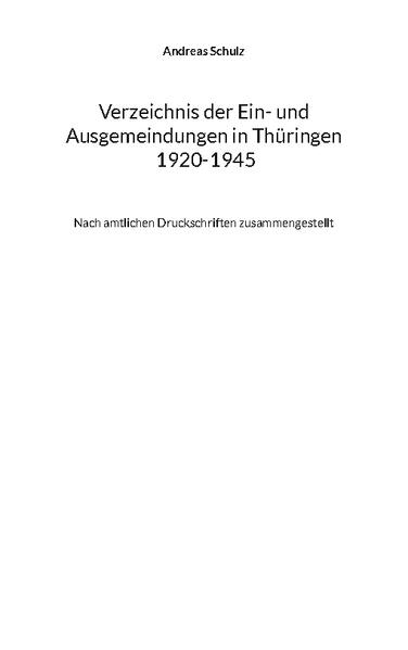 Verzeichnis der Ein- und Ausgemeindungen in Thüringen 1920-1945 | Andreas Schulz