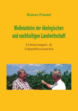 Meilensteine der ökologischen und nachhaltigen Landwirtschaft | Rainer Friedel