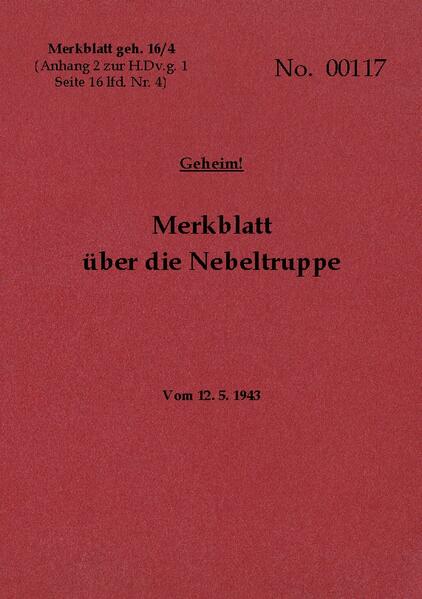 Merkblatt geh. 16/4 Merkblatt über die Nebeltruppe - Geheim | Thomas Heise