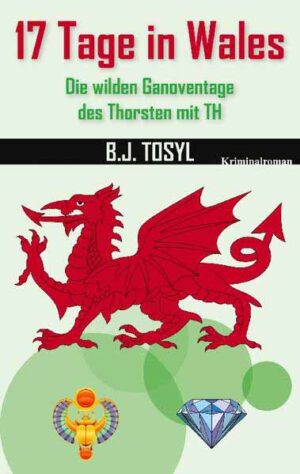 17 Tage in Wales Die wilden Ganoventage des Thorsten mit TH | B.J. Tosyl