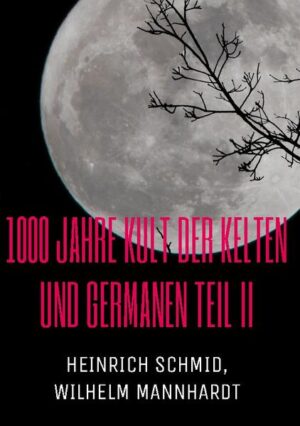 1000 Jahre Kult der Kelten und Germanen TEIL II | Heinrich Schmid, Wilhelm Mannhardt