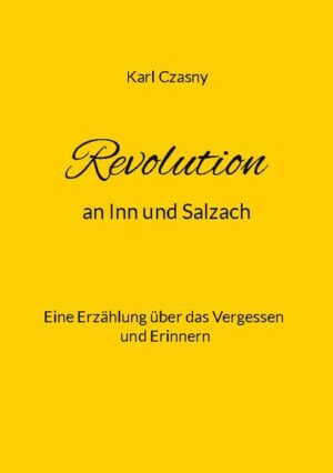 Revolution an Inn und Salzach | Karl Czasny