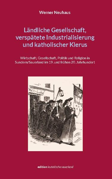 Ländliche Gesellschaft, verspätete Industrialisierung und katholischer Klerus | Werner Neuhaus