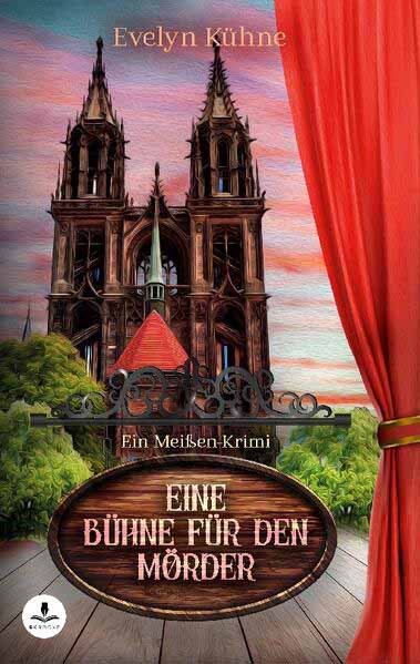 Eine Bühne für den Mörder Ein Meißen-Krimi | Evelyn Kühne