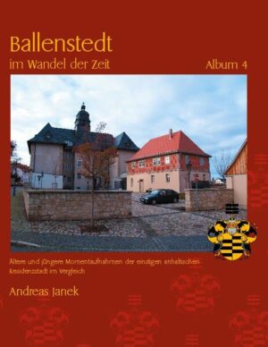 Ballenstedt im Wandel der Zeit Album 4 | Andreas Janek
