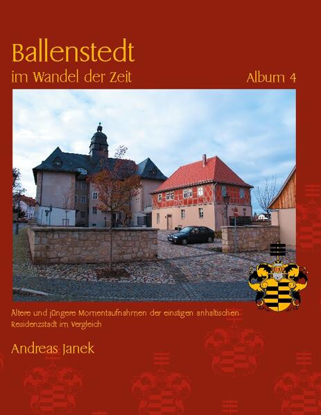 Ballenstedt im Wandel der Zeit Album 4 | Andreas Janek