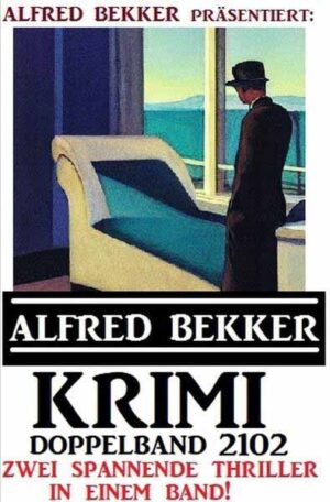 Krimi Doppelband 2102 - Alfred Bekker präsentiert zwei spannende Thriller in einem Band | Alfred Bekker