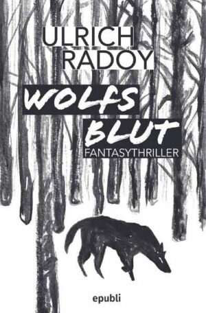 Wolfs Blut Fantasythriller | Ulrich Radoy