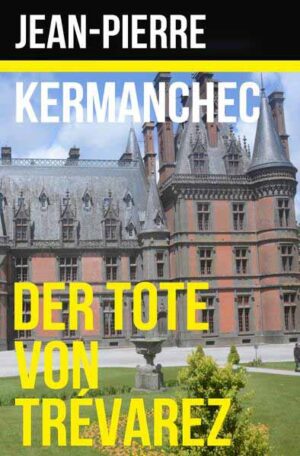 Der Tote von Trévarez | Jean-Pierre Kermanchec