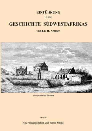Aus alten Tagen in Südwest / EINFÜHRUNG in die GESCHICHTE SÜDWESTAFRIKAS von Dr. H. Vedder | Walter Moritz