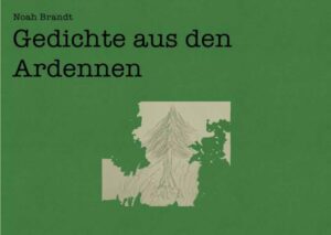 Gedichte aus den Ardennen | Noah Brandt