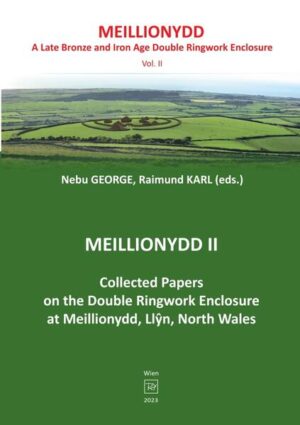 Excavations at Meillionydd / Meillionydd II | Raimund Karl, Nebu George