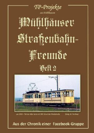 Mühlhäuser Straßenbahn-Freunde / Mühlhäuser Straßenbahn-Freunde (Heft 2) | Thomas Peter