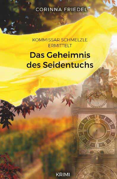 Kommissar Schmelzle ermittelt Das Geheimnis des Seidentuchs | Corinna Friedel