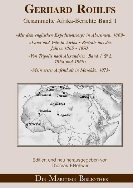 Gerhard Rohlfs, Afrikaforscher - Neu editiert / Gerhard Rohlfs - Gesammelte Afrika-Berichte Band 1 | Thomas F. Rohwer