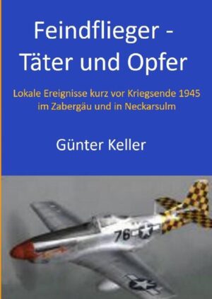 Feindflieger - Täter und Opfer | Günter Keller