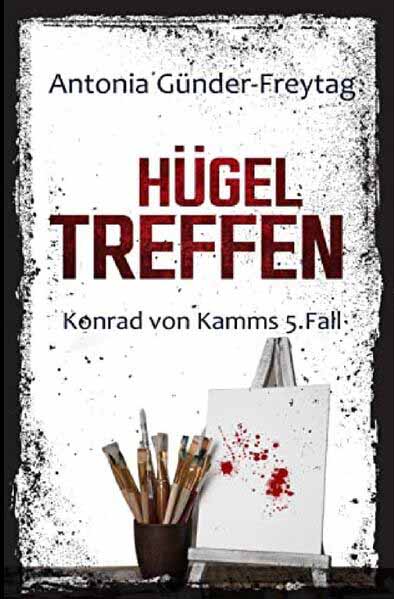 Hügeltreffen Konrad von Kamms 5. Fall | Antonia Günder-Freytag