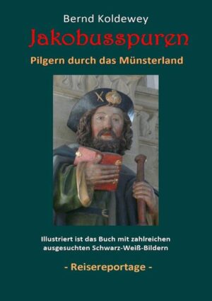 Jakobusspuren - Pilgern durch das Münsterland | Bernd Koldewey