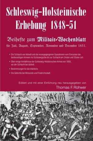Die Maritime Bibliothek / Schleswig-Holsteinische Erhebung 1848-51 - Beihefte zum Militair-Wochenblatt | Thomas F. Rohwer