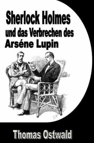 Sherlock Holmes und das Verbrechen des Arséne Lupin | Thomas Ostwald