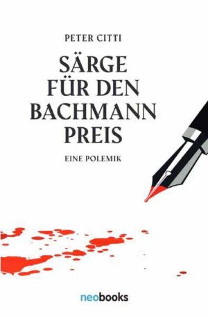 Särge für den Bachmannpreis Eine Polemik | Peter Citti