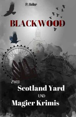 Blackwood Sammelband / Blackwood - Zwei Scotland Yard und Magier Krimis | Pia Heller
