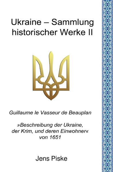 Ukraine - Sammlung historischer Werke / Ukraine - Sammlung historischer Werke II | Jens Piske, Guillaume le Vasseur de Beauplan