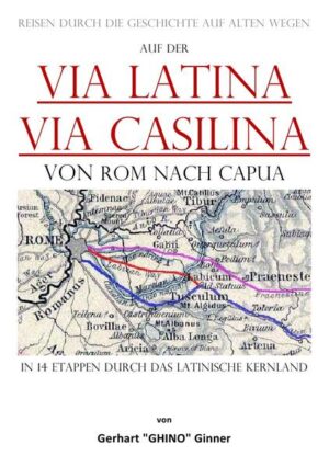 auf der Via Latina - Via Casilina von Rom nach Capua | gerhart ginner